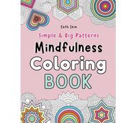 Simple and Big Patterns: Mindfulness Coloring Book: Simple Shapes and Big Patterns for Relaxation and Stress Relief