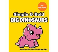 Simple and Bold: Big Dinosaurs: A Coloring Book for Toddlers and Kids (Simple Shapes with Extra Thick Outlines) (Simple and Bold Coloring Books)