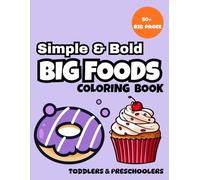 Simple and Bold: Big Foods: A Simple and Bold Coloring Book for Toddlers and Kids: Easy and Cute Designs for Little Hands