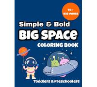 Simple and Bold: Big Space: Bold and Easy Space Coloring Book for Toddlers and Kids (Simple and Bold Coloring Books)