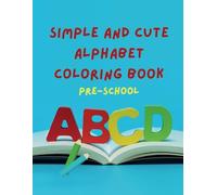 Simple And Cute Alphabet Coloring Book: PRE-SCHOOL