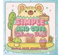 Simple and Cute Coloring Book: Bold and Easy Designs for Adults, Teens, and Seniors