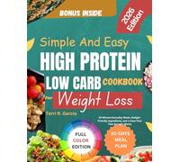 Simple and Easy High Protein Low Carb Cookbook For Weight Loss: 20-Minute Everyday Meals, Budget-Friendly Ingredients, and a Clear Plan That Actually Works