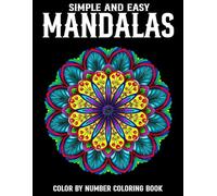Simple And Easy Mandalas Color By Number Coloring Book: Mandalas Color By Number New 50 Large Print Coloring Page For Adult And Senior (Easy Coloring Pages)