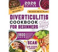 Simple and Healing Diverticulitis Cookbook for Beginners 2026: 1800 Days of Easy, Gut-Friendly Recipes for Flare-Up Relief and Digestive Healing. Your 3-Stage Nutritional Roadmap