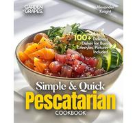 Simple and Quick Pescatarian Cookbook: 100+ Delicious Dishes for Busy Lifestyles, Pictures Included