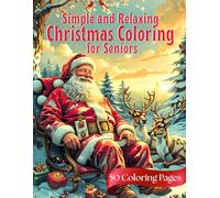 Simple and Relaxing Christmas Coloring Book for Seniors: 50 Bold & Easy Christmas Coloring Pages | Designed for Seniors with Dementia, Alzheimer’s & ... (Simple and Relaxing Coloring for Seniors)