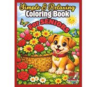 Simple and Relaxing Coloring Book for Seniors with Dementia: Large Print Coloring Pages Featuring Animals, Nature and Flowers with Gentle Positive ... and Seniors with Dementia and Alzheimer’s)