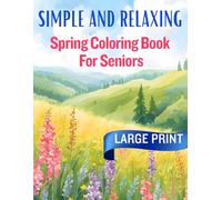 Simple and Relaxing Spring Coloring Book for Seniors: Large Print Bold & Easy Designs with Positive Affirmations | Memory-Friendly Spring Scenes for ... (Simple and Relaxing Coloring for Seniors)