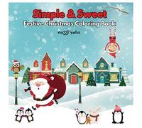 Simple and Sweet Festive Christmas Coloring Book: Christmas Coloring Book for Adults and kids with Cosy Festive Relaxing Designs for stress Relief and Holiday Fun