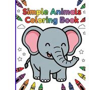 Simple Animals Coloring Book: Big and Bold Safari Zoo and Farm Friends with Thick Lines for Relaxing Art and Frustration-Free Toddler Fun