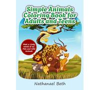 Simple Animals Coloring Book for Adults and Teens: Meet a Lively World of 66 Pets and Wild Animals