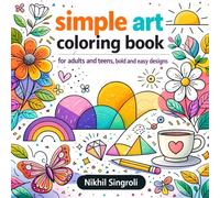 simple art coloring book for adults and teens, bold and easy designs: A minimalist art coloring book with bold and easy cozy design including nature ... hygge place for stress relief And relaxation