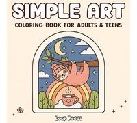 Simple Art Coloring Book for Adults and Teens: Bold & Easy Designs Featuring Adorable Animals, Cozy Hygge Scenes, and Clear Lines for Relaxation