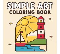 Simple Art Coloring Book: Relaxing Minimalist Designs with Bold Shapes and Clean Lines for Adults and Teens