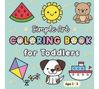 Simple Art First Coloring Book for Toddlers: Easy and Bold Big Pictures for Kids Ages 1-3 | 60+ Large Illustrations of Animals, Toys, and Everyday Objects for Early Learning and Fun