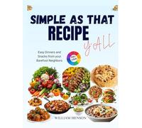 Simple As That Recipe Y’all: A 99 Quick-Fix Weeknight Dinners and Cozy Southern Recipes the Whole Family Loves: A Cookbook