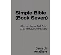 Simple Bible (Book Seven): (Hebrews, James, 1&2 Peter, 1,2&3 John, Jude, Revelation)
