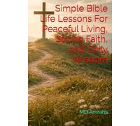 Simple Bible Life Lessons For Peaceful Living, Strong Faith, and Daily Wisdom