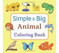 Simple & Big Animal Coloring Book: For Kids, Teens, Adults and Seniors | 50 Large Designs | 8.5 x 8.5 inches | 100 pages