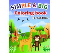 Simple & Big Coloring book for Toddlers: Cute Wildlife, Farm and Ocean Scenes with Large Simple Illustrations to Inspire Creativity, Imagination, and Hours of Fun Away from Screens.