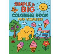 Simple & Big Coloring Book for Toddlers: Fun and Easy Coloring Pages for Kids Ages 1-4 | Learn Animals, Shapes, and Everyday Objects | Early Learning ... Animals, Vehicles, Fruits & Everyday Objects