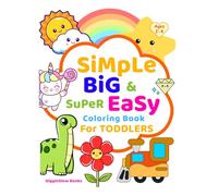 Simple, Big, Easy & Super Fun Coloring Book for Toddlers: 109 Adorably Bold Coloring Pages for Ages 2-4 | Preschool Screen-free Activity Book for Creativity, Learning & Fun