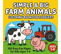 Simple & Big Farm Animals Coloring Book for Toddlers: 100 Easy Fun Pages for Kids Ages 1-4: Fun and Easy Drawings to Spark Creativity and Build Motor Skills