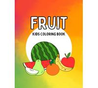 Simple & Big Picture Fruit Coloring Book For Kids, Teaches Children Different Fruits, Easy and Fun, Preschool and Kindergarten