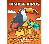 Simple Birds Coloring Book: 40 Easy Large Print Designs with Thick Lines For Seniors.