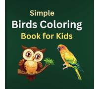Simple Birds Coloring Book for Kids: 50+ Cute Bird Outlines for Fun and Easy Coloring Adventures