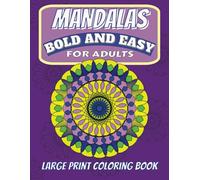 Simple Bold and Easy Mandalas, Flowers and Designs: Large Print Coloring Book for Adults, Seniors with Dementia and Alzheimer's. Bold and Easy Designs ... Questions for Relaxation and Stress Relief.