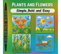 Simple, Bold and Easy Plants and Flowers Coloring Book: Big and simple Nature Designs for Kids and Adults to Relax and Enjoy (Peaceful Coloring) (Bold and Easy Coloring Book)
