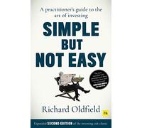 Simple But Not Easy, 2nd edition: A practitioner's guide to the art of investing (Expanded second edition of the investing cult classic)
