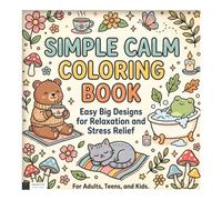 Simple Calm Coloring Book: Easy Big Designs for Relaxation and Stress Relief for Adults, Teens, and Kids (Relaxing Coloring Books for Adults)