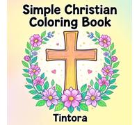Simple Christian Coloring Book: Bold & Easy Faith-Based Coloring Pages with Bible Symbols, Jesus, Crosses & Peaceful Designs for Kids and Beginners