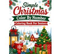 Simple Christmas Color by Number Coloring Book for Seniors: Easy Holiday Coloring Pages Featuring Cute Penguins, Reindeer, Birds, Woodland Animals, ... Winter Village Scenes for Adults and Seniors