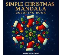 Simple Christmas Mandala Coloring Book: 50 Easy and Festive Holiday Mandalas for Relaxation, Joy, and Stress Relief (Mandala Coloring Collection)