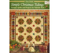 Simple Christmas Tidings: Scrappy Quilts and Projects for Yuletide Style