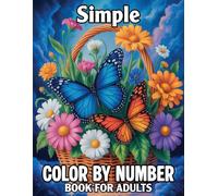 Simple Color By Number Book For adults: Relaxing Animals, Flowers, Nature & Holiday Fun for Adults & Seniors.