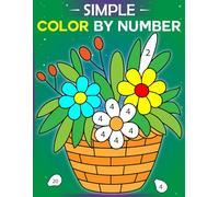 Simple Color By Number Coloring Book For Adults: 30 unique coloring pages of birds, butterflies, flowers, animals, mandalas, landscapes, and more