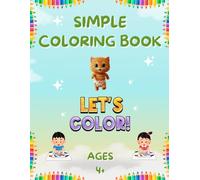 Simple Coloring Book: Coloring Book for Kids and Adults Featuring Adorable Cats, Dogs, Dinosaurs and Unicorns in Lovely Moments for Relaxation and Have Fun