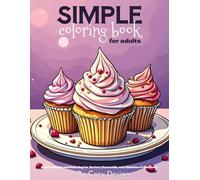 Simple Coloring Book for Adults: A Large-Print Easy-to-Read Relaxing Activity for Beginners, Seniors, Dementia, Alzheimer's and Parkinson's Patients