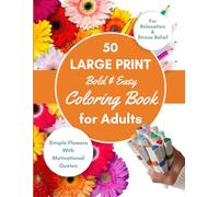 Simple Coloring Book for Adults and Seniors with Dementia & Alzheimer's: Bold & Easy Flower Illustrations with Motivational Quotes to Color for Relaxation & Brain Activity