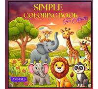 Simple Coloring Book For Adults-Animals: For Beginners, Seniors, Dementia, Alzheimer's, Parkinson's Patients