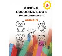 Simple Coloring Book for Children Ages 3+: Animals: Big Pictures with Extra Thick Lines (Simple Coloring Books for Kids Ages 3+)