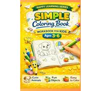 Simple Coloring Book for Kids Ages 3-6: Easy and Fun Pictures for Preschool and Kindergarten | Animals, Shapes and Cute Designs (Happy Learning Series)