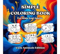 Simple Coloring Book For Kids And Adults: A Magical Coloring Book Adventure With Bold And Simple Animal Friends