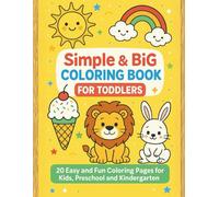Simple Coloring Book for Toddlers: 20 Fun and Easy Coloring Pages for Kids Ages 2-5 - Animals, Rainbows, Vehicles, and More!: A fun first coloring ... with cute animals, rainbows, vehicles & more!