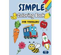 Simple Coloring book For Toddlers: Big and Easy Coloring Picture for Kids Age 1-4